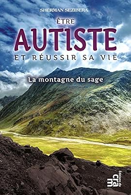 DU CRAM Etre autiste et réussir sa vie - La montagne du sage