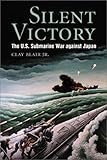 Silent Victory: The U.S. Submarine War Against Japan (Bluejacket Books) by