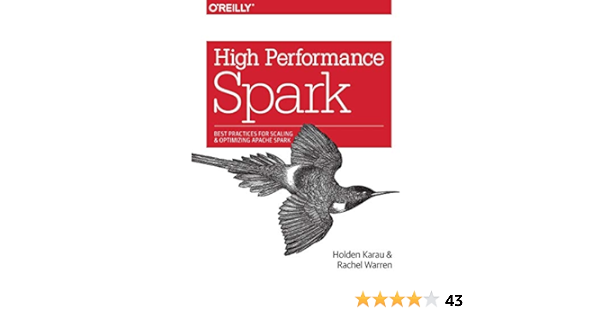 High Performance Spark Best Practices For Scaling And Optimizing Apache Spark Karau Holden Warren Rachel Amazon De Bucher