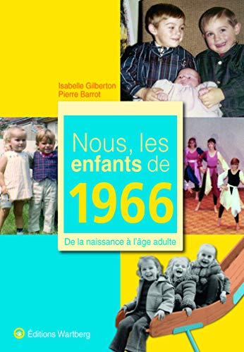Télécharger Nous, les enfants de 1966 : De la naissance à l'âge adulte Livre PDF Gratuit