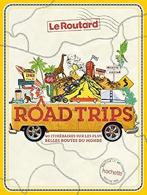 Hachette Tourisme Road Trips, 40 itinéraires sur les plus belles routes du monde