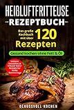 Image de Heißluftfritteuse Rezeptbuch: Das große Kochbuch mit über 120 leckeren Rezepten - Gesund kochen o