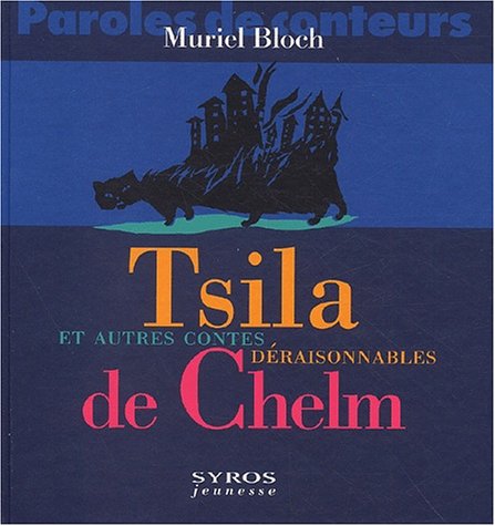 couverture de : Tsila et autres contes d&eacute;raisonnables de Chelm