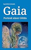 Gaia: Portrait einer Göttin by Manfred Ehmer