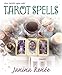Tarot Spells (Llewellyn's New Age Tarot Series) by 