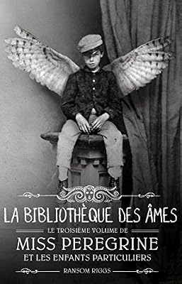 Miss Peregrine et les enfants particuliers - Tome 3 : La bibliothèque des âmes