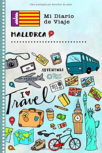 Mallorca Mi Diario de Viaje: Libro de Registro de Viajes Guiado Infantil - Cuaderno de Recuerdos de Actividades en Vacaciones para Escribir, Dibujar, Afirmaciones de Gratitud para Niños y Niñas