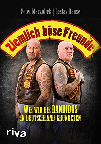 Download Ziemlich böse Freunde: Wie wir die Bandidos in Deutschland gründeten Download Ziemlich böse Freunde: Wie wir die Bandidos in Deutschland gründeten