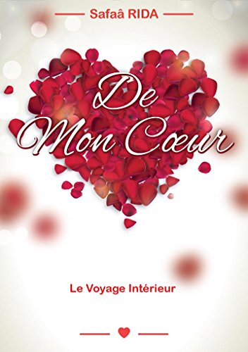 De Mon Coeur: Le Voyage Intérieur De Mon Coeur: Le Voyage Intérieur