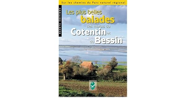 Les Plus Belles Balades Des Marais Du Cotentin Et Du Bessin - 