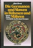 Die Germanen und Slawen in Böhmen und Mähren: Spuren früher Geschichte im Herzland Europas (Veröffentlichungen aus Hochschule, Wissenschaft und Forschung) by 