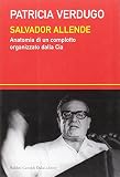 Salvador Allende. Anatomia di un complotto organizzato dalla Cia
