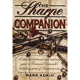 The Sharpe Companion: A Detailed Historical and Military Guide to Bernard Cornwell's Bestselling Series of Sharpe Novels