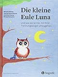 Image de Die kleine Eule Luna: und wie sie lernte, mit ihrer Trennungsangst umzugehen (Psychologische Kinderb