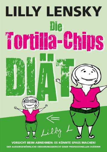 Download Die Tortilla-Chips-Diät - Vorsicht beim Abnehmen: Es könnte Spaß machen! Download Die Tortilla-Chips-Diät - Vorsicht beim Abnehmen: Es könnte Spaß machen!