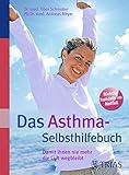 Das Asthma-Selbsthilfebuch: Damit Ihnen nie mehr die Luft wegbleibt: Damit Ihnen nie mehr die Luft wegbleibt. Richtig handeln im Notfall