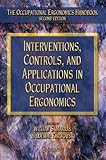 Image de Interventions, Controls, and Applications in Occupational Ergonomics: 2 (The Occupational Ergonomics Handbook, Second Edition)