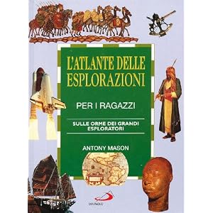 L'atlante delle esplorazioni per i ragazzi. Sulle