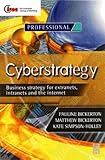 Cyberstrategy: Business Strategy for Extranets, Intranets and the Internet (Chartered Institute of Marketing (Paperback)) by 
