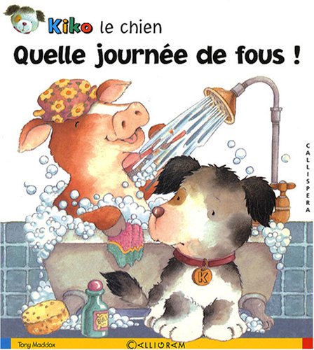 Book's Cover of Quelle journée de fous ! : Kiko le chien