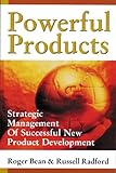 Powerful Products: Strategic Management of Successful New Product Development by 