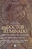 Image de Doctor iluminado : Libro del orden de caballería ; El árbol de la ciencia ; y El Libro del ascenso y descenso del entendimiento