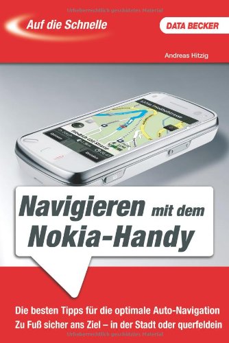 Preisvergleich Produktbild Auf die Schnelle: Navigieren mit dem Nokia-Handy
