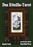 Das Etteilla-Tarot: Theoretischer und praktischer Unterricht über das Buch Thot oder über die höhere Kraft, Natur und Mensch mit Zuverlässigkeit die ... erteilen, nach der Ägypter wunderbarer Kunst by 
