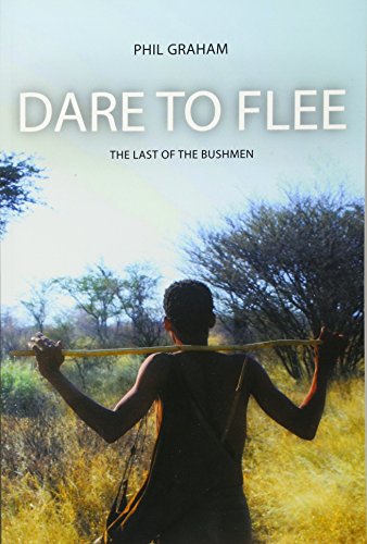 Download Dare to Flee: The Last of the Bushmen Download Dare to Flee: The Last of the Bushmen