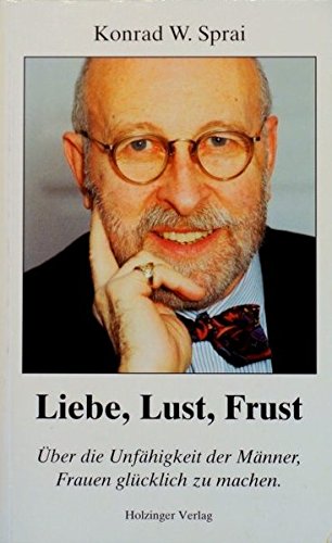 Liebe, Lust, Frust: Das Rammler-Syndrom. Über die Unfähigkeit der Männer, Frauen glücklich zu machen