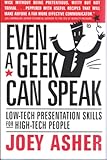 Even a Geek Can Speak: Low-Tech Presentation Skills for High-Tech People (English Edition) by Joey Asher