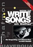 How To Write Songs On Guitar by 