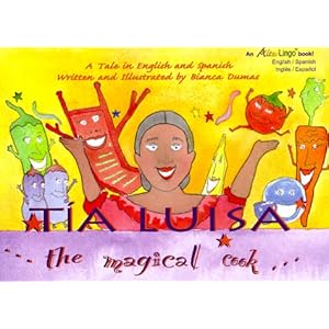 Tia Luisa, the magical cook/ Aunt Luisa, The Magical Cook: A Tale in English & Spanish