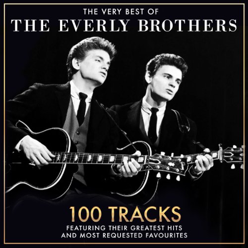 The Very Best Of The Everly Brothers 100 Tracks Featuring Their