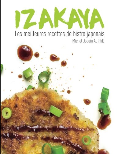 IZAKAYA - Les meilleures recettes de bistro japonais IZAKAYA - Les meilleures recettes de bistro japonais