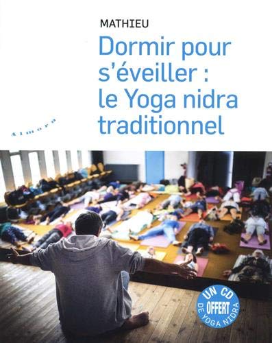 Télécharger Dormir pour s'éveiller : le yoga nidra traditionnel PDF Ebook En Ligne