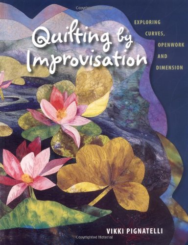 Quilting by Improvisation: Exploring Curves, Openwork & Dimension
