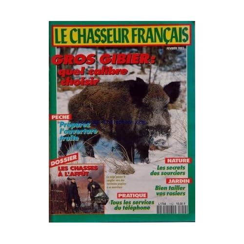 CHASSEUR FRANCAIS (LE) [No 1152] du 01/02/1993 - gros gibier, quel calibre choisir peche, preparez l'ouverture truite les chasses a l'affut les secrets des sourciers tous les services du telephone bien tailler vos rosiers