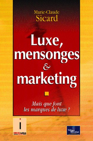 Télécharger Luxe, mensonges & marketing : Mais que font les marques de luxe ? Livre eBook France