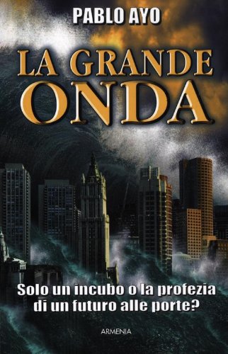 La grande onda. Solo un incubo o la profezia di un futuro alle porte? La grande onda. Solo un incubo o la profezia di un futuro alle porte?