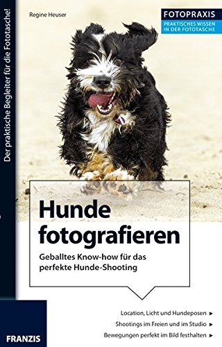 Download Foto Praxis Hunde fotografieren: Geballtes Know-how für das perfekte Hunde-Shooting. Download Foto Praxis Hunde fotografieren: Geballtes Know-how für das perfekte Hunde-Shooting.