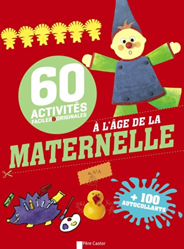 couverture de : 60 Activit&eacute;s faciles et originales &agrave; l"&acirc;ge de la maternelle