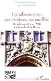 Image de L'anglicanisme : ses origines, ses conflits : Du schisme d'Henri VIII à la bataille de la Boyne