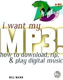 Image de I Want My Mp3!: How to Download, Rip, and Play Digital Music