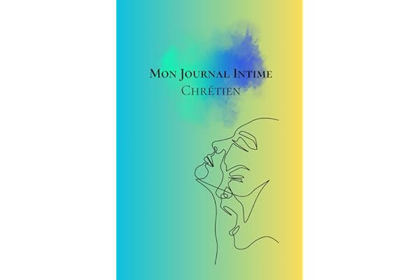 Un Cœur à Cœur avec Dieu – Journal Intime Chrétien pour Écrire, Prier et Grandir dans la Foi: Un espace sacré pour écrire ses prières, méditer la Parole et grandir dans la foi
