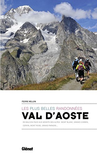 Book's Cover of Val dAoste les plus belles randonnées  En balcon face aux géants des Alpes  mont Blanc Grand Combin Cervin mont Rose Grand Paradis