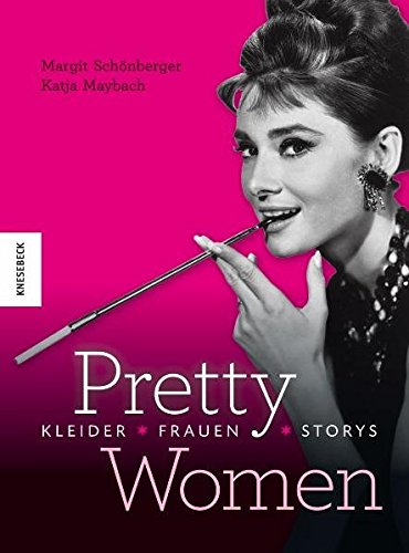 Preisvergleich Produktbild Pretty Women: Kleider - Frauen - Storys. Ein Bildband