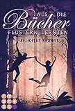 Als die Bücher flüstern lernten (Die Geschichtenspringer 1) by Felicitas Brandt