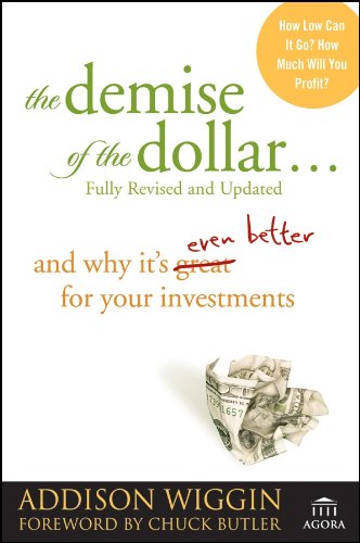 The Demise of the Dollar...: And Why It's Even Better for Your Investments (Agora Series Book 7) (English Edition) livre