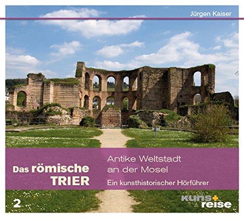 Download Das römische Trier: Antike Weltstadt an der Mosel